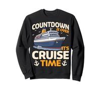 Countdown Is Over It's Cruise Time Cruising Cruise Vacation Sweatshirt