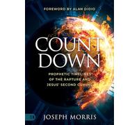 Countdown: Prophetic Timelines of the Rapture and Jesus' Second Coming