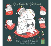 Countdown to Christmas Advent Coloring Book: Silly Christmas Cats Funny Cat Owner Gift idea for Kids and Grown Ups
