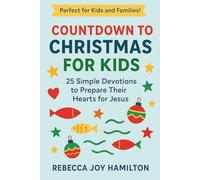 COUNTDOWN TO CHRISTMAS FOR KIDS: 25 Simple Devotions to Prepare Their Hearts for Jesus (The 5-Minute Christmas Faith Library: Fast, Powerful Devotions for Busy Believers)