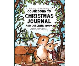 Countdown to Christmas Journal & Coloring Book: Coloring, Cooking, Poetry, Traditions, Games & Creativity: Volume 1 (Fun-Schooling With Thinking Tree Books)