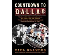 Countdown to Dallas: The Incredible Coincidences, Routines, and Blind "Luck" that Brought John F. Kennedy and Lee Harvey Oswald Together on November 22, 1963