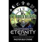 Countdown To Eternity, Vol 6, One World Religion