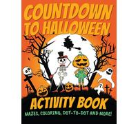 Countdown to Halloween Activity Book: 31 Activities for Kids - Coloring, Word Search, Dot to Dot, Mazes (Halloween Advent Calendar)