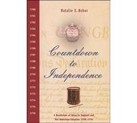Countdown to Independence: A Revolution of Ideas in England and Her American Colonies: 1760-1776
