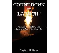 Countdown to Launch!: Rockets, Computers, and Coming of Age in the Cold War