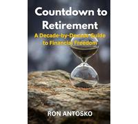 Countdown to Retirement: A Decade-by-Decade Guide to Financial Freedom