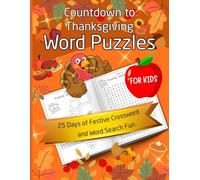 Countdown to Thanksgiving Puzzle Book for Kids: 25 Days of Fun Fall Crosswords and Word Searches: Easy and Educational Thanksgiving Activity Book for ... Word Games, Fall Themes, and Thankful Fun