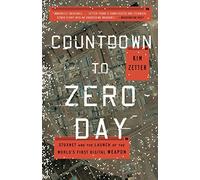 Countdown to Zero Day: Stuxnet and the Launch of the World's First Digital Weapon by Kim Zetter (September 15, 2015) Paperback