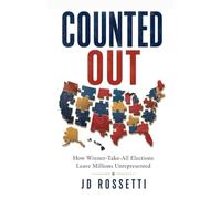 Counted Out: How Winner-Take-All Elections Leave Millions Unrepresented