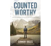Counted Worthy: A Father's Perspective On The Theology of Suffering