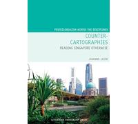 Counter-Cartographies: Reading Singapore Otherwise: 31 (Postcolonialism Across the Disciplines)
