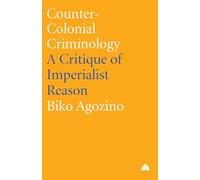 Counter-Colonial Criminology: A Critique of Imperialist Reason