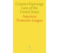 Counter-Espionage Laws of the United States: Summary of National Security Legislation
