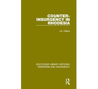 Counter-Insurgency in Rhodesia (RLE: Terrorism and Insurgency) (Routledge Library Editions: Terrorism and Insurgency)