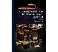 Counter-irritation, Its Principles And Practice