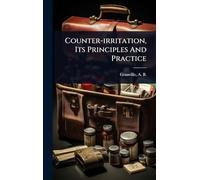 Counter-irritation, Its Principles And Practice