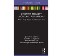 Counter Memory, Hope and Aspirations : A Case Study of 26/11 Mumbai Terror Attack