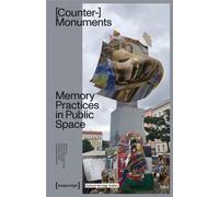 Counter-Monuments : Memory Practices in Public Space