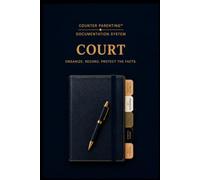 Counter Parenting™ Court: A Professional Court & Legal Record for High-Conflict Co-Parenting, Custody Documentation, Family Court & Organized Record Keeping