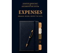 Counter Parenting™ Expenses: A Professional Child Expense Record for High-Conflict Co-Parenting, Custody Documentation, Shared Expenses, and Organized Record Keeping