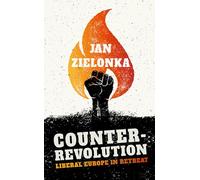 Counter-Revolution: Liberal Europe in Retreat