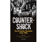 Counter-shock: The Oil Counter-Revolution of the 1980s (International Library of Twentieth Century History)