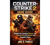 Counter-Strike 2 Game Guide: Complete Tips, Strategies, Weapons, and Winning Tactics for Beginners and Competitive Players