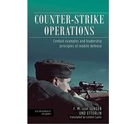 Counter-strike Operations: Combat Examples and Leadership Principles of Mobile Defense (Die Wehrmacht im Kampf)