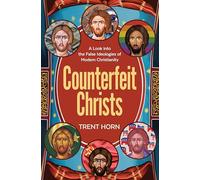 Counterfeit Christs: Finding T: Finding the Real Jesus Among the Imposters