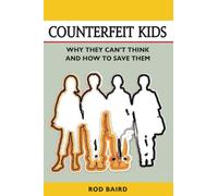 Counterfeit Kids: Why they can't think and how to save them