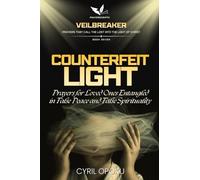 Counterfeit Light: Prayers for Loved Ones Entangled in False Peace and False Spirituality (Veilbreaker)