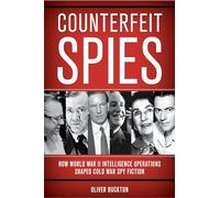 Counterfeit Spies: How World War II Intelligence Operations Shaped Cold War Spy Fiction