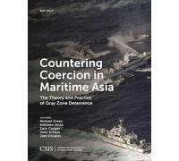 Countering Coercion in Maritime Asia: The Theory and Practice of Gray Zone Deterrence (CSIS Reports)