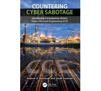 Countering Cyber Sabotage : Introducing Consequence-Driven, Cyber-Informed Engineering (CCE)