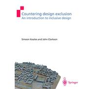 Countering Design Exclusion: An Introduction to Inclusive Design