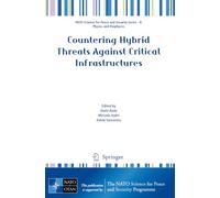 Countering Hybrid Threats Against Critical Infrastructures (NATO Science for Peace and Security Series B: Physics and Biophysics)
