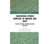 Countering Hybrid Warfare in Ukraine and NATO : Military Aspects, Lessons and Best Practices