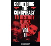 Countering the Conspiracy to Destroy Black Boys Vol. II