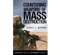 Countering Weapons of Mass Destruction : Assessing the U.S. Government's Policy