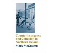 Counterinsurgency and Collusion in Northern Ireland