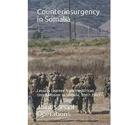 Counterinsurgency in Somalia: Lessons Learned from the African Union Mission in Somalia, 2007-2013