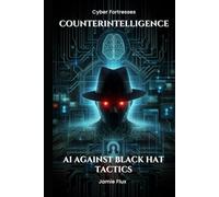 Counterintelligence: AI Against Black Hat Tactics (Cyber Fortresses)
