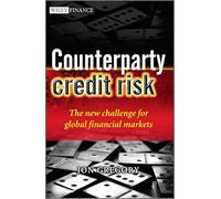 Counterparty Credit Risk: The new challenge for global financial markets (The Wiley Finance Series)