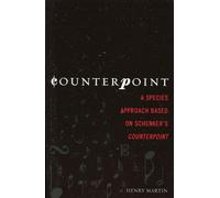Counterpoint: A Species Approach Based on Schenker's Counterpoint: A Species Approach Based on Schenker's Counterpoint