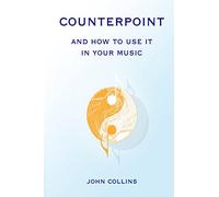 Counterpoint and How to Use It in Your Music