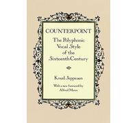 Counterpoint: Polyphonic Vocal Style of the Sixteenth Century: The Polyphonic Vocal Style of the Sixteenth Century: xviii (Dover Books on Music: Analysis)