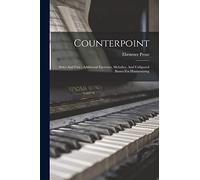 Counterpoint: Strict And Free: Additional Exercises, Melodies, And Unfigured Basses For Harmonizing