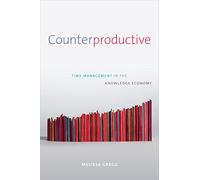 Counterproductive: Time Management in the Knowledge Economy
