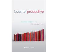 Counterproductive : Time Management in the Knowledge Economy